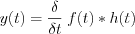 $                      y(t) = \frac{\delta }{\delta t} \left \[ f(t)\ast h(t) \right \]