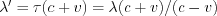 \lambda'=\tau(c+v)=\lambda(c+v)/(c-v)