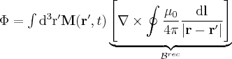 \label{flux_with_vector_potential4}
\Phi = \int  \mathrm{d^3r'} \mathbf{M} (\mathbf{r'} , t ) \underbrace{ \Bigg [ \nabla \times \oint \frac{\mu_0}{4 \pi} \frac{\mathrm{d} \mathbf{l}}{ | \mathbf{r} - \mathbf{r'} | } \Bigg ] }_{\mathcal{B}^{rec}}