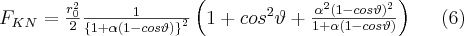 F_{KN}=\frac{r_0^{2}}{2}\frac{1}{\left \{ 1+\alpha(1-cos\vartheta) \right \}^{2}}\left ( 1+cos^{2}\vartheta+\frac{\alpha^{2}(1-cos\vartheta)^{2}}{1+\alpha(1-cos\vartheta)} \right ) \;\;\;\;\;(6)