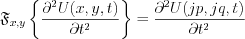 $            \mathfrak{F}_{x,y} \left \{ \frac{\partial^2 U(x,y,t)}{\partial t^2}  \right \} = \frac{\partial^2 U(jp,jq,t)}{\partial t^2}