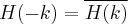 \label{Fourier10}
H(-k) = \overline{H(k)}