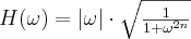 H(\omega)=\left | \omega \right | \cdot \sqrt{\frac{1}{1+\omega^{2n}}}