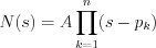 $                      N(s)=A\prod_{k=1}^n(s-p_k)