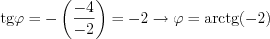 $\text{tg}\varphi=-\left(\frac{-4}{-2}\right)=-2 \rightarrow \varphi = \text{arctg}(-2)