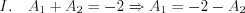 $
I.\quad A_{1}+A_{2} = -2 \Rightarrow A_{1} = -2-A_{2}