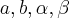 $ a, b, \alpha, \beta$