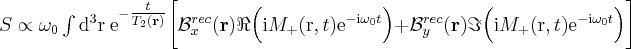 \label{NMR_signal2}
S \propto \omega_0 \int  \mathrm{d^3r} \hspace{3pt} \mathrm{e}^{ - \tfrac{t}{T_2 (\mathbf{r})} } \bigg [  \mathcal{B}^{rec}_x  (\mathbf{r} ) \Re \Big ( \mathrm{i} M_+ ( \mathrm{r} , t ) \mathrm{e}^{ - \mathrm{i} \omega_0 t } \Big ) +   \mathcal{B}^{rec}_y  (\mathbf{r} ) \Im \Big ( \mathrm{i} M_+ ( \mathrm{r} , t ) \mathrm{e}^{ - \mathrm{i} \omega_0 t } \Big )  \bigg ]