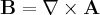 \label{B_rot_A}
\mathbf{B} = \nabla \times \mathbf{A}