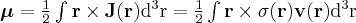 \label{magnetic_moment_extended}
\boldsymbol{\mu} = \frac{1}{2} \int \mathbf{r} \times \mathbf{J} ( \mathbf{r} ) \mathrm{d^3r} =   \frac{1}{2} \int \mathbf{r} \times \sigma ( \mathbf{r} ) \mathbf{v} ( \mathbf{r} ) \mathrm{d^3r}