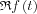 $ \mathfrak{R}f\left ( t \right )