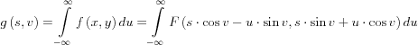 $
g\left( s,v \right)=\int\limits_{-\infty }^{\infty }{f\left( x,y \right)du=}\int\limits_{-\infty }^{\infty }{F\left( s\cdot \cos v-u\cdot \sin v,s\cdot \sin v+u\cdot \cos v \right)du}