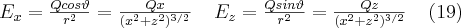 E_x=\frac{Q cos{\vartheta}}{r^{2}}=\frac{Qx}{(x^{2}+z^{2})^{3/2}} \;\;\;\; E_z=\frac{Q sin{\vartheta}}{r^{2}}=\frac{Qz}{(x^{2}+z^{2})^{3/2}} \;\;\;\;  (19)