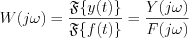 $W(j\omega) = \frac{\mathfrak{F}\{y(t)\}}{\mathfrak{F}\{f(t)\}} = \frac{Y(j\omega)}{F(j\omega)}