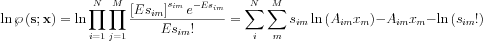 $  \ln \wp\left ( \mathbf{s};\mathbf{x} \right )= \ln \prod_{i=1}^{N}\prod_{j=1}^{M}\frac{\left [Es_{im}  \right ] ^{ s_{im}}e^{-Es_{im}}}{Es_{im}!} =\sum_{i}^{N}\sum_{m}^{M}s_{im}\ln \left ( A_{im}x_{m} \right )-A_{im}x_{m}-\ln \left ( s_{im}! \right )