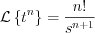 $              \mathcal{L} \left \{ t^n \right \}= \frac{n!}{s^{n+1}}