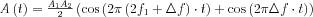 A\left(t \right )=\frac {A_{1}A_{2}}{2}\left (\cos \left ( 2\pi \left (2 f_{1}+\Delta f  \right )\cdot t \right )+ \cos \left ( 2\pi \Delta f  \cdot t \right )  \right )