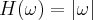 H(\omega)=\left | \omega \right |