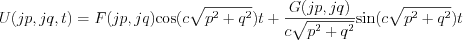 $                  U(jp,jq,t)=F(jp,jq) \text{cos}(c\sqrt{p^2+q^2})t + \frac{G(jp,jq)}{ c\sqrt{p^2+q^2}} \text{sin}(c\sqrt{p^2+q^2})t