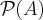 \mathcal{P}(A)