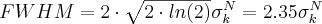 FWHM=2\cdot \sqrt{2\cdot ln(2)} \sigma^N_k=2.35\sigma^N_k