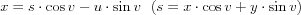 $
x=s\cdot \cos v-u\cdot \sin v\,\,\,\left( s=x\cdot \cos v+y\cdot \sin v \right) \\