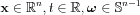 $\mathbf{x}\in \mathbb{R}^{n}, t\in \mathbb{R} , \boldsymbol{\omega}\in \mathbb{S}^{n-1}