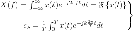 $\left.\begin{matrix}
X(f)=\int_{-\infty}^{\infty}x(t)e^{-j2{\pi}ft}dt=\mathfrak{F}\left \{ x(t) \right \} \\ 
\\
c_k=\frac{1}{T}\int_{0}^{T}x(t)e^{-jk\frac{2\pi}{T}t}dt
\end{matrix}\right\}