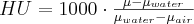 HU=1000 \cdot \frac{\mu-\mu_{water}}{\mu_{water}-\mu_{air}}