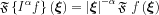 $ \mathfrak{F}\left \{   I^{\alpha } f  \right \} \left ( \boldsymbol{\xi } \right )= \left | \boldsymbol{\xi } \right |^{-\alpha }\mathfrak{F}\  f   \left ( \boldsymbol{\xi } \right )