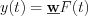 $y(t)=\textbf{\underline{w}}F(t)