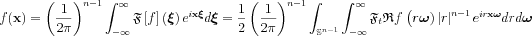 $  f(\mathbf{x})=\left (\frac{1}{2\pi}  \right )^{n-1}\int_{-\infty}^{\infty}
\mathfrak{F}\left [ f \right ]\left ( \boldsymbol{\xi }\right )e^{i\mathbf{x} \boldsymbol{\xi }}
d\boldsymbol{\xi }  = \frac{1}{2}\left (\frac{1}{2\pi}  \right )^{n-1}\int_{\mathbb{S}^{n-1}}\int_{-\infty}^{\infty}
\mathfrak{F}_{t}\mathfrak{R}f\left \left ( r\boldsymbol{\omega}  )\left | r \right |^{n-1}
e^{ir\mathbf{x} \boldsymbol{\omega }}dr d\boldsymbol{\omega }