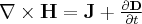 \label{maxwell_4}
\nabla \times \mathbf{H} = \mathbf{J} + \frac{\partial \mathbf{D}}{\partial t}