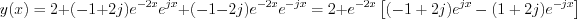 $
y(x)=2+(-1+2j)e^{-2x}e^{jx}+(-1-2j)e^{-2x}e^{-jx}=2+e^{-2x}\left[(-1+2j)e^{jx}-(1+2j)e^{-jx}\right]