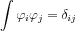 $ \int \varphi _{i}\varphi _{j}=\delta _{ij}