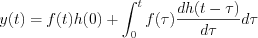 $                  y(t)=f(t)h(0)+\int_{0}^{t}f(\tau )\frac{dh(t-\tau)}{d\tau}d\tau