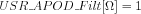 $
USR\_ APOD \_ Filt[\Omega ] = 1