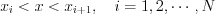 $x_{i} < x < x_{i+1}, \quad i = 1,2,\cdots,N