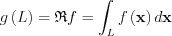 $ g\left ( L \right )=\mathfrak{R}f =\int_{L}f\left (\textbf{x}  \right )d\textbf{x}