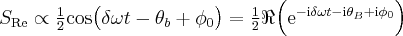 \label{demodulation_real2}
S_{\mathrm{Re}} \propto \frac{1}{2} \mathrm{cos} \big ( \delta \omega t - \theta_b + \phi_0 \big ) = \frac{1}{2} \Re \Big ( \mathrm{e}^{ - \mathrm{i} \delta \omega t - \mathrm{i} \theta_B + \mathrm{i} \phi_0 } \Big )