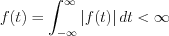 $f(t) = \int_{-\infty}^{\infty}\left|f(t) \right|}dt < \infty