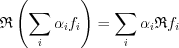 $\mathfrak{R}\left ( \sum_{i}\alpha _{i}f_{i} \right )= \sum_{i}\alpha _{i}\mathfrak{R}f_{i} \right )