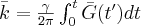 \bar{k}=\frac{\gamma}{2\pi}\intop_{0}^{t}\bar{G}(t')dt