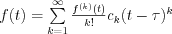 f(t) = \sum\limits_{k=1}^\infty \frac{f^{(k)} (t)}{k!} c_k(t-\tau)^k