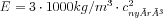 E=3 \cdot 1000 kg/m^{3} \cdot c_{nyíró}^{2}