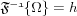 \mathfrak{F^{-1}}\{ \Omega \} = h