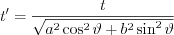 $t'=\frac{t}{\sqrt{a^{2}\cos ^{2}\vartheta +b^{2}\sin ^{2}\vartheta}}