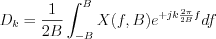 $D_k=\frac{1}{2B}\int_{-B}^{B}X(f,B)e^{+jk\frac{2{\pi}}{2B}f}df