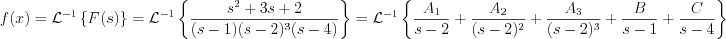 $
f(x)=\mathcal{L}^{-1}\left\{F(s)\right\} = \mathcal{L}^{-1}\left\{\frac{s^{2}+3s+2}{(s-1)(s-2)^{3}(s-4)}\right\} = \mathcal{L}^{-1}\left\{\frac{A_{1}}{s-2}+\frac{A_{2}}{(s-2)^{2}}+\frac{A_{3}}{(s-2)^{3}}+\frac{B}{s-1}+\frac{C}{s-4}\right\}