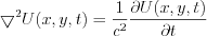 $                 \bigtriangledown^2U(x,y,t)= \frac{1}{c^2}\frac{\partial U(x,y,t) }{\partial t}